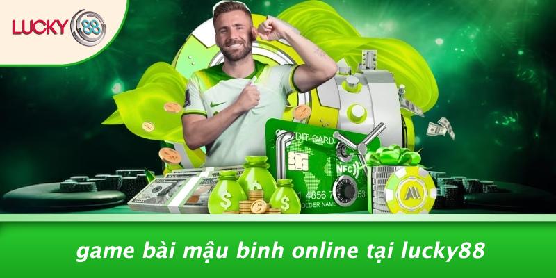 Game Bài Mậu Binh Online Tại LUCKY88